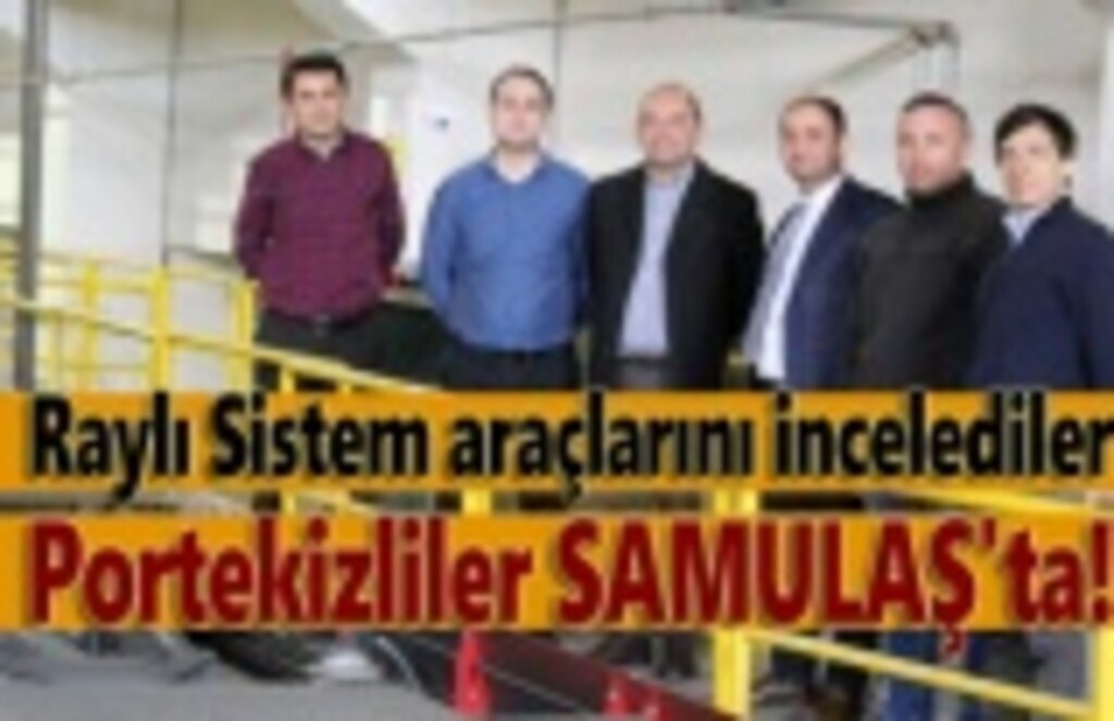Raylı Sistem araçlarını incelediler Portekizliler SAMULAŞ'ta!
