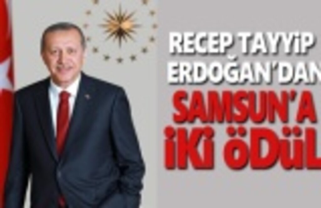 Recep Tayyip Erdoğan'dan Samsun'a iki ödül
