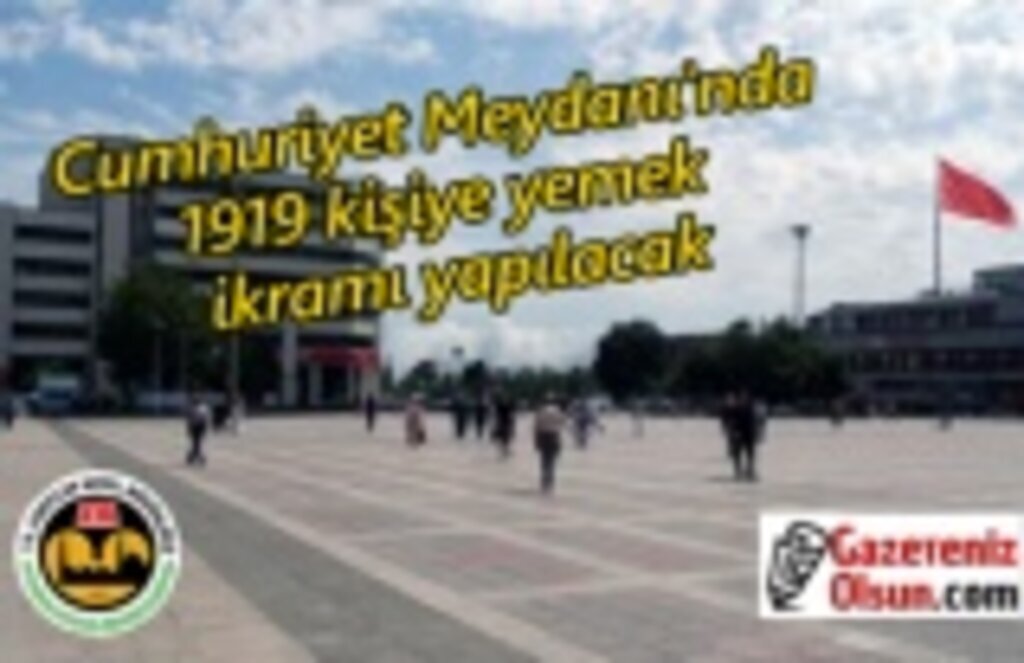 Samsun Cumhuriyet Meydanı'nda yemek ikramı yapılacak!