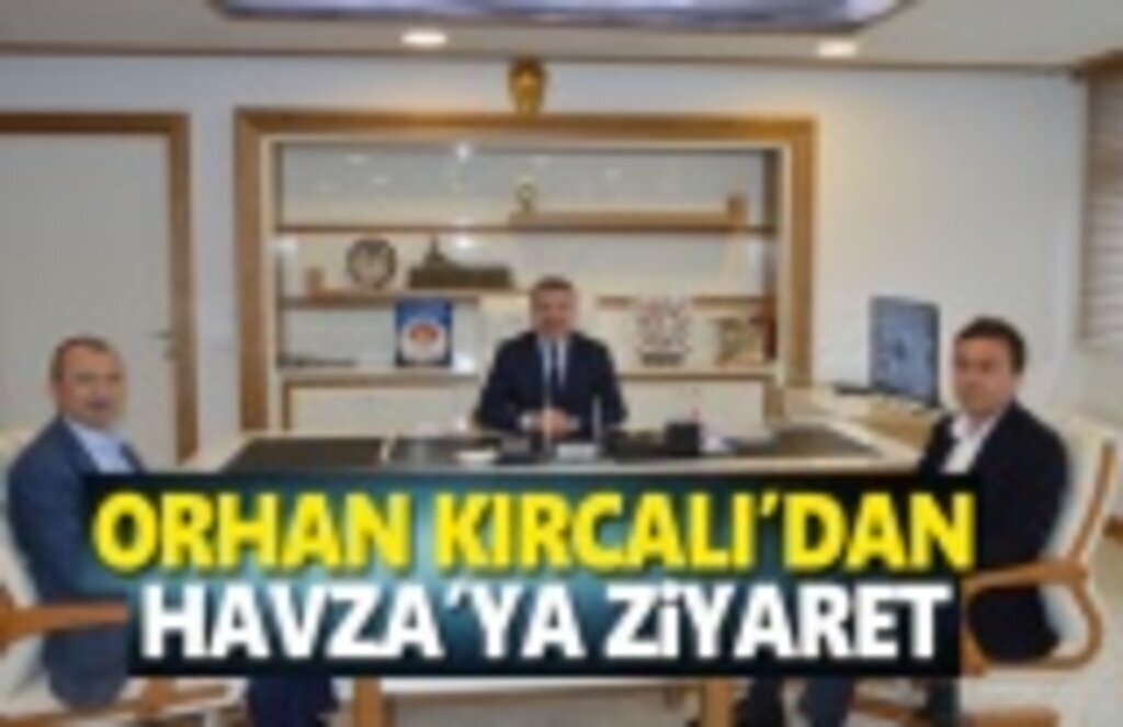 Samsun Milletvekili Orhan Kırcalı'dan Havza’ya ziyaret
