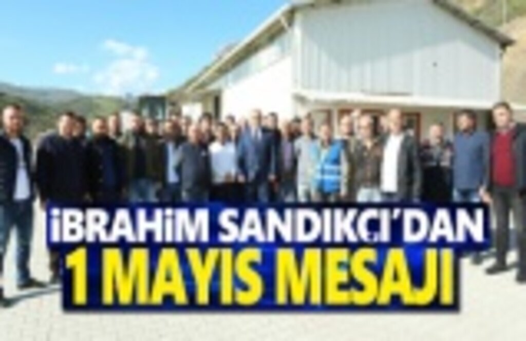 Sandıkçı'dan 1 Mayıs mesajı