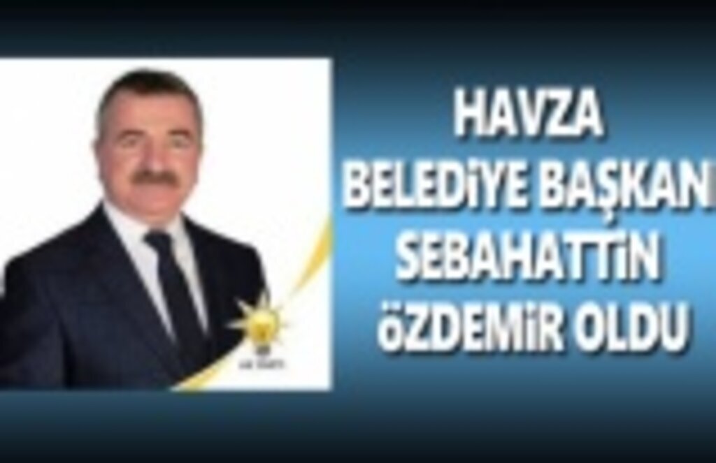 Sebahattin Özdemir Havza Belediye Başkanı Oldu