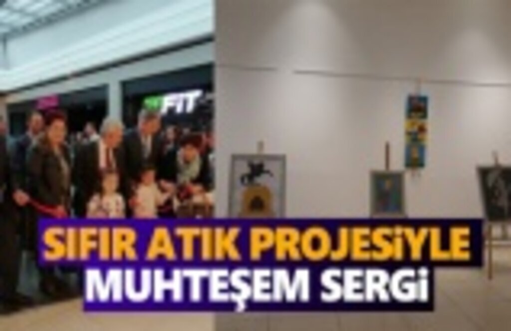 Sıfır Atık projesiyle muhteşem sergi