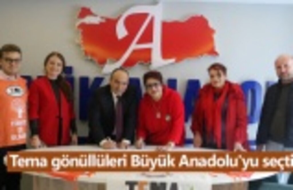 Tema gönüllüleri Büyük Anadolu'yu seçti