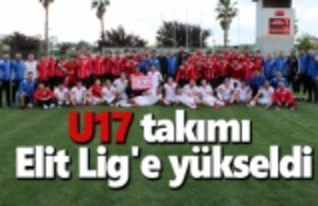 U17 takımı Elit Lig'e yükseldi