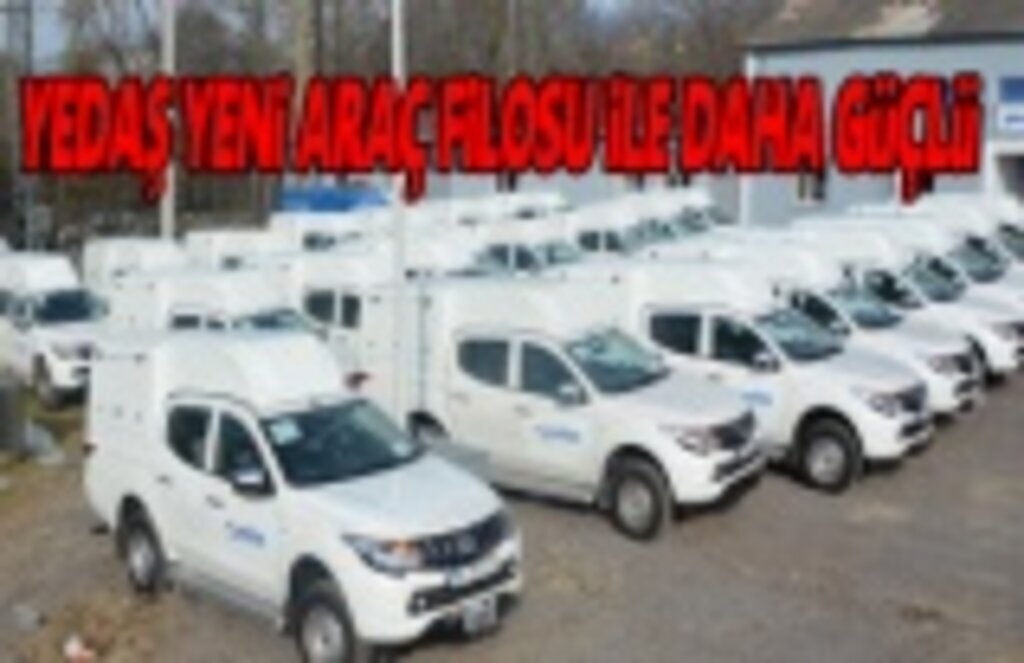 YEDAŞ Yeni Araç Filosuyla Sahada Daha Güçlü