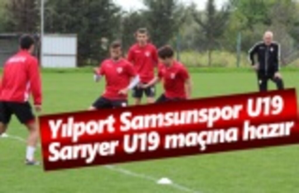 Yılport Samsunspor U19, Sarıyer U19 maçına hazır