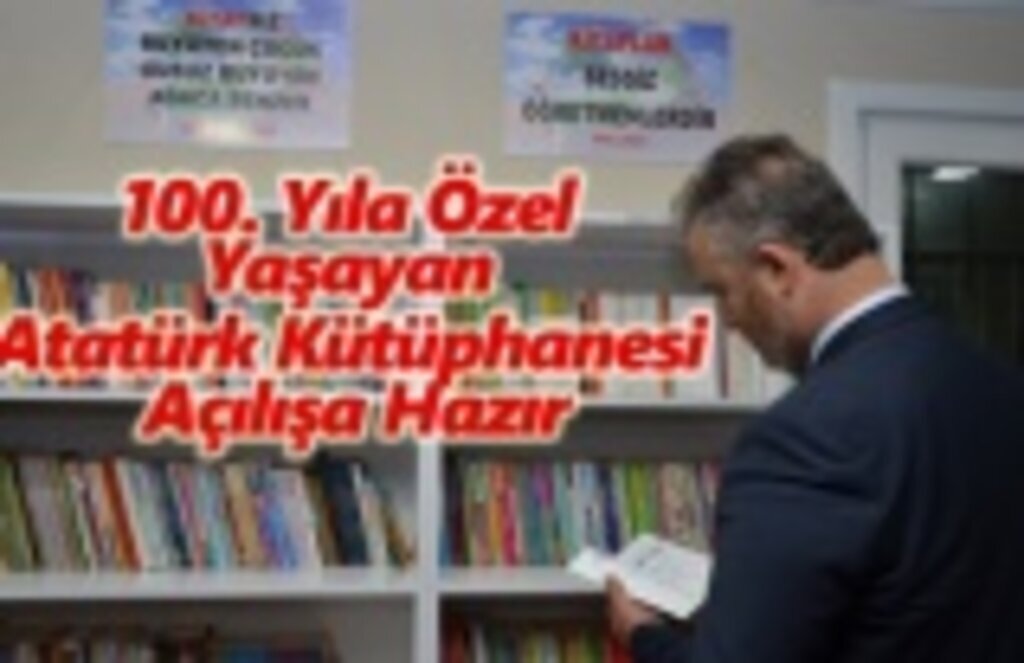 100. Yıla Özel Yaşayan Atatürk Kütüphanesi Açılışa Hazır