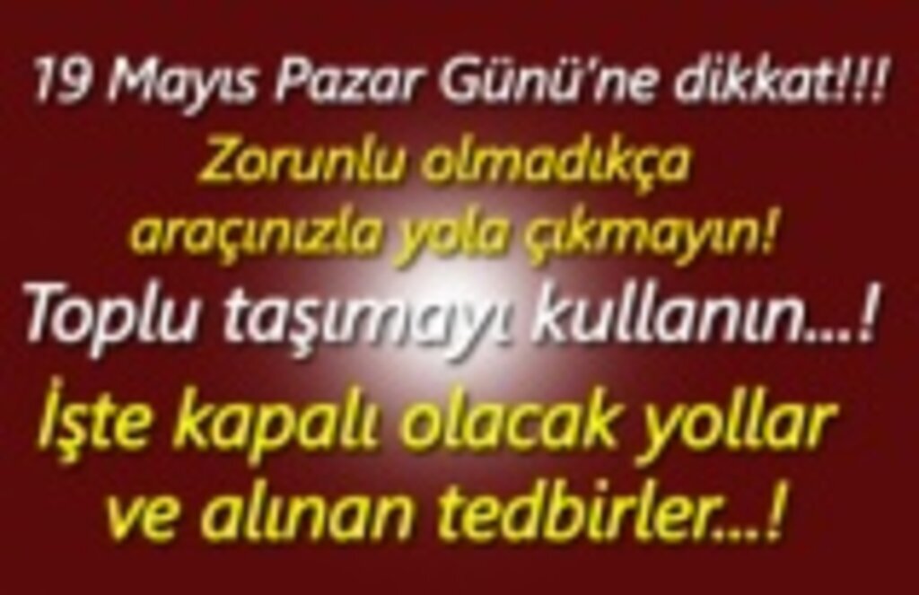19 Mayıs Pazar Samsun da Trafiğe Kapanacak Yollar!