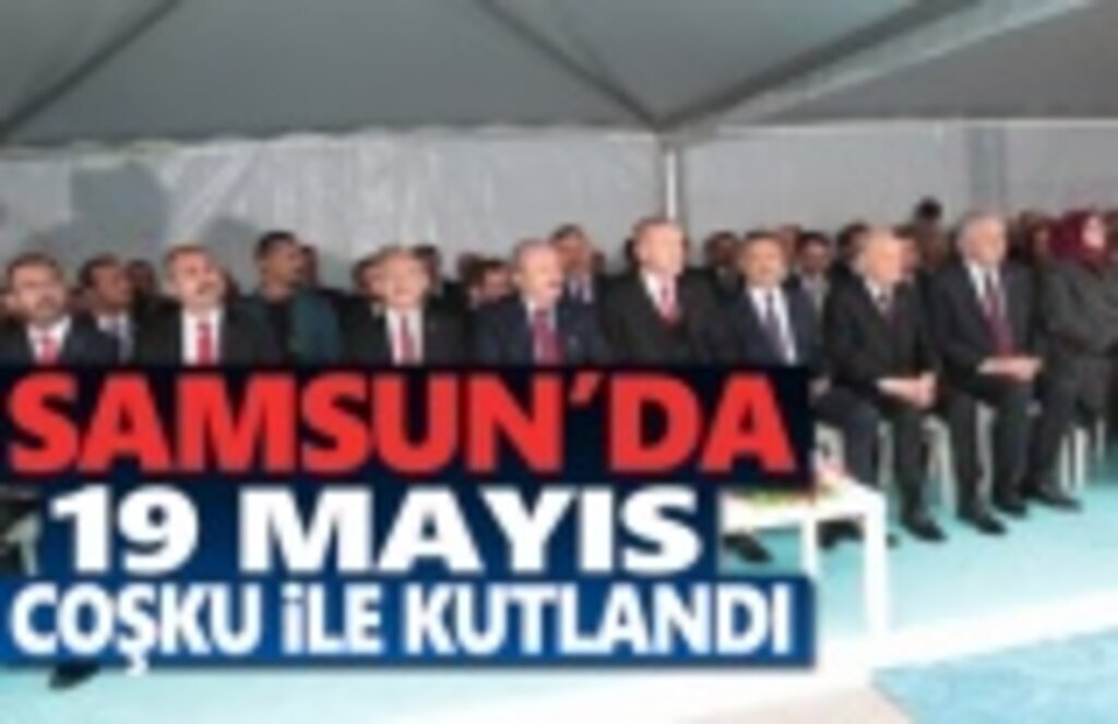 19 Mayıs Samsun'da Coşku İle Kutlandı