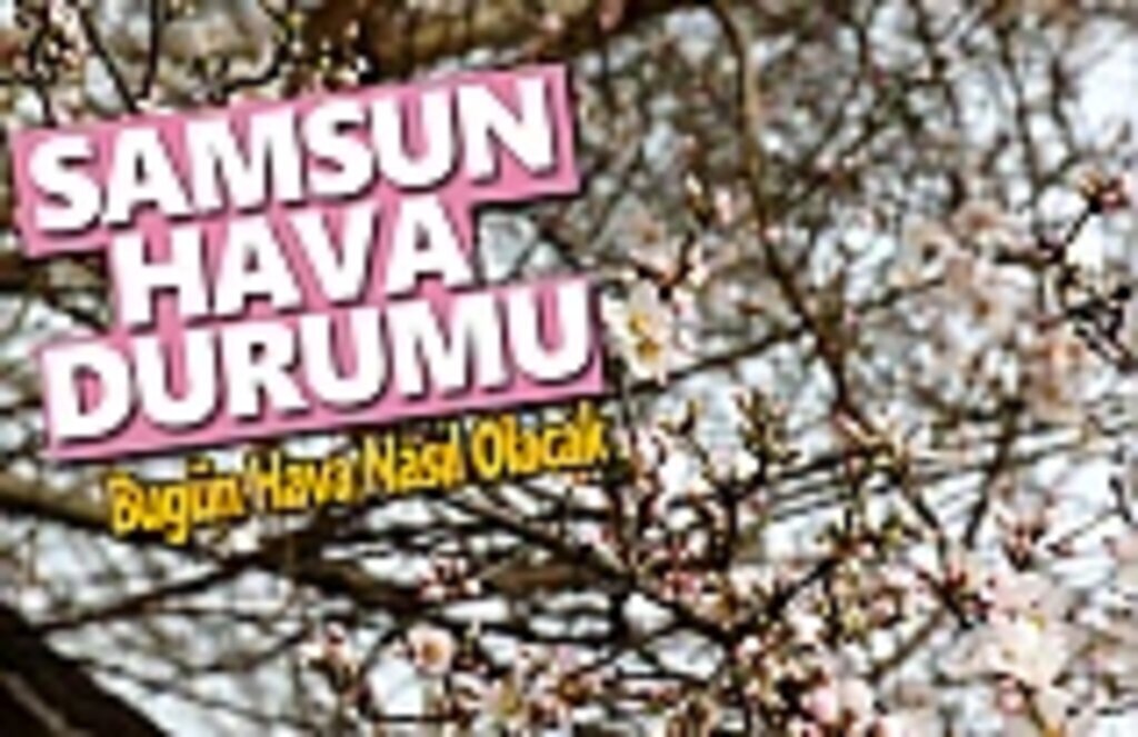 2 Mayıs Perşembe Samsun Hava Durumu