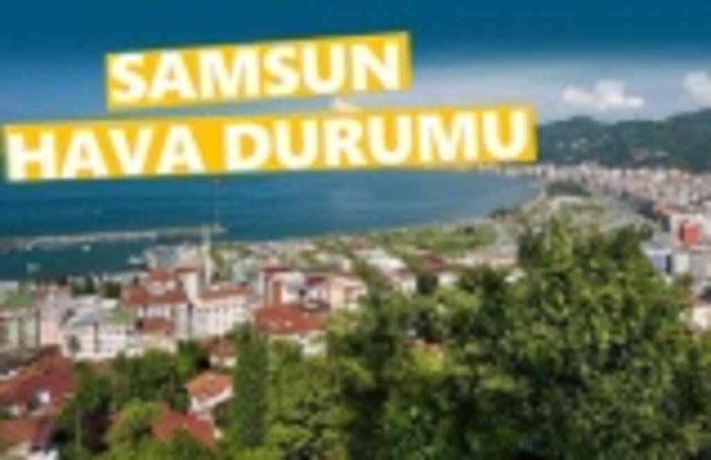 3 Mayıs Cuma Samsun'da hava durumu