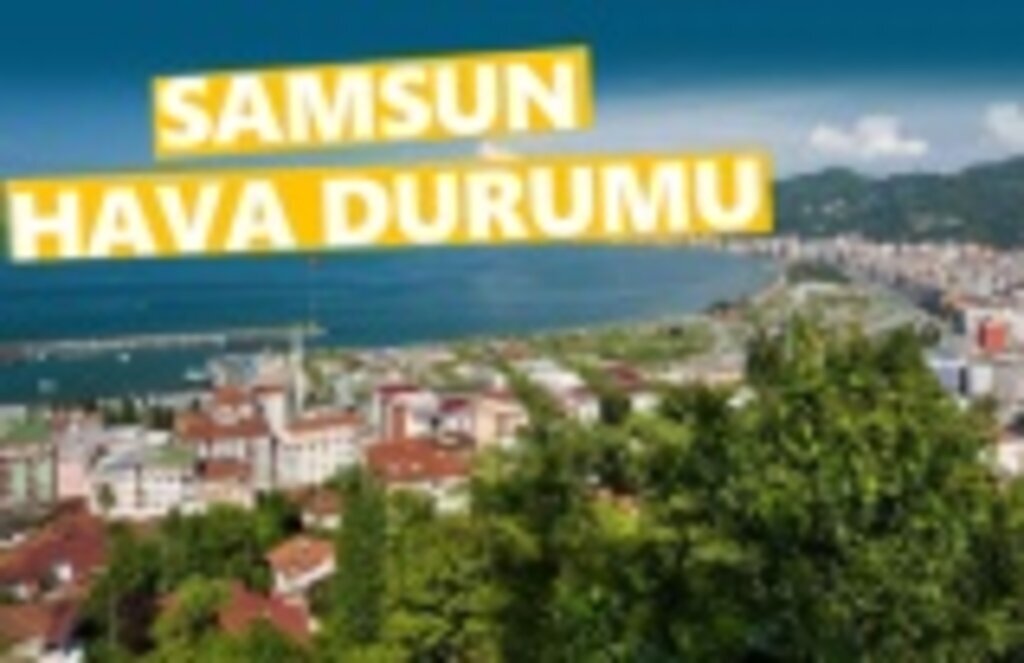 5 Mayıs Pazar Samsun da Hava Durumu!