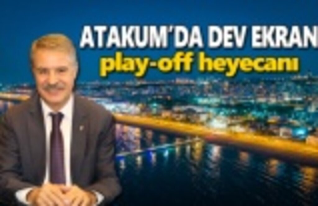 Atakum'da dev ekran play-off heyecanı