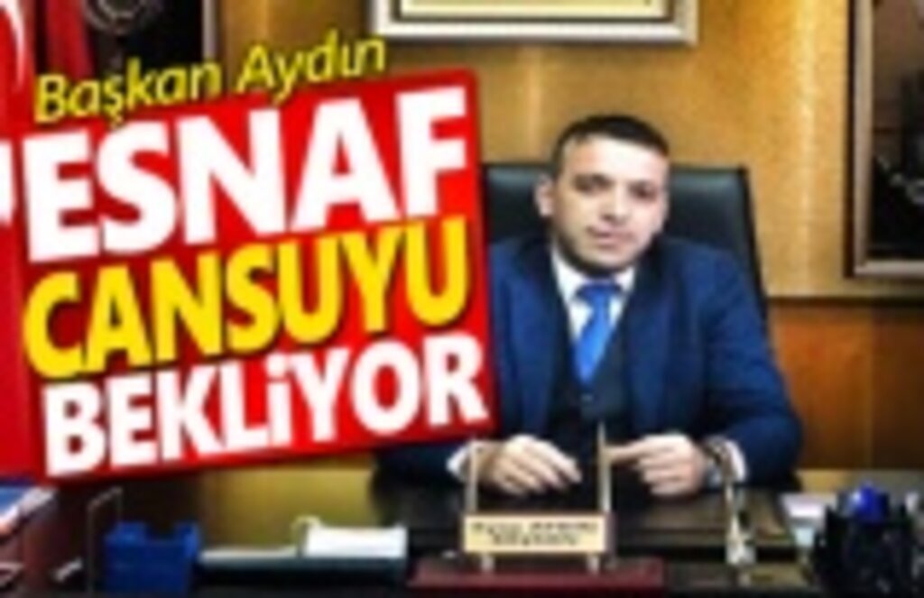 Başkan Aydın, Esnaf Cansuyu bekliyor