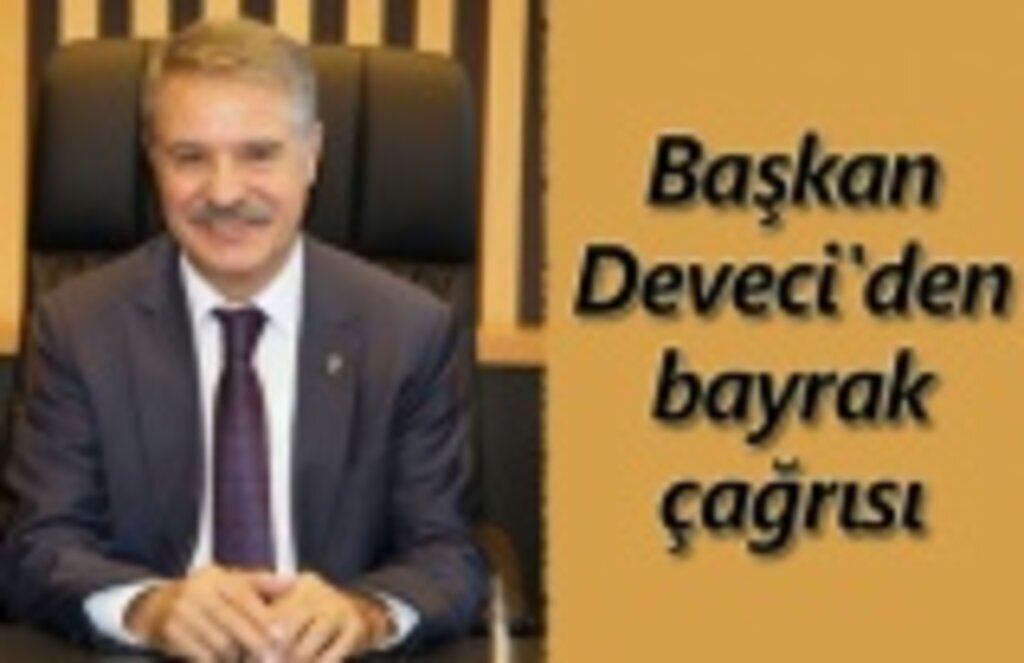 Başkan Cemil Deveci'den bayrak çağrısı