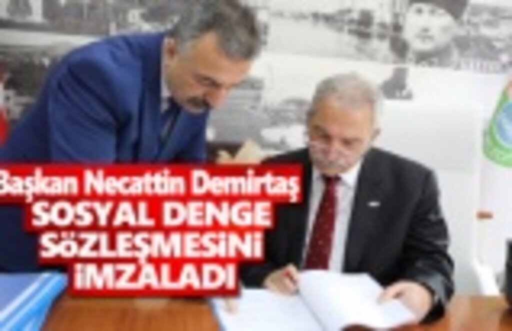 Başkan Demirtaş, Sosyal Denge Sözleşmesini İmzaladı