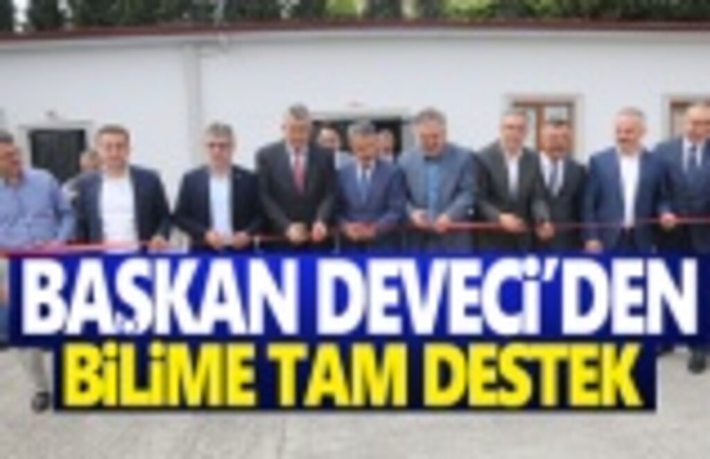 Başkan Deveci'den bilime tam destek