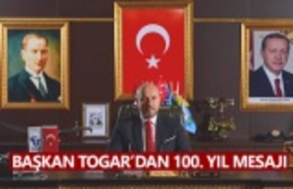 Başkan Hasan Togar'dan 100. yıl mesajı