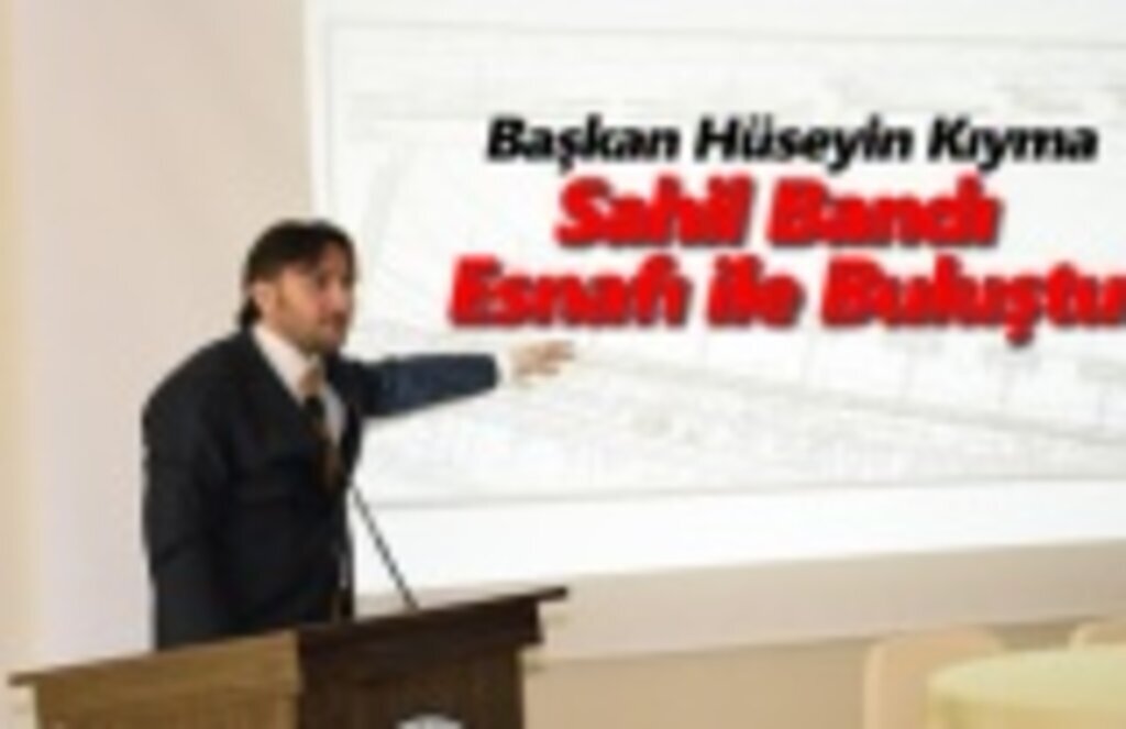 Başkan Kıyma, Sahil Bandı Esnafı İle Bir Araya Geldi