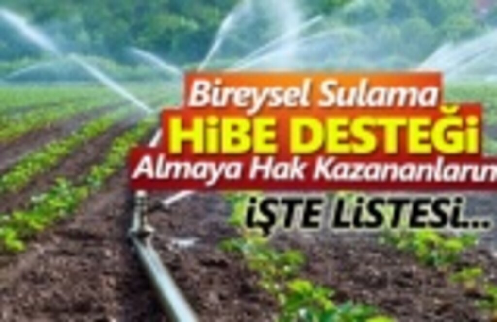 Bireysel Sulama Hibe Desteği Almaya Hak Kazananların Listesi