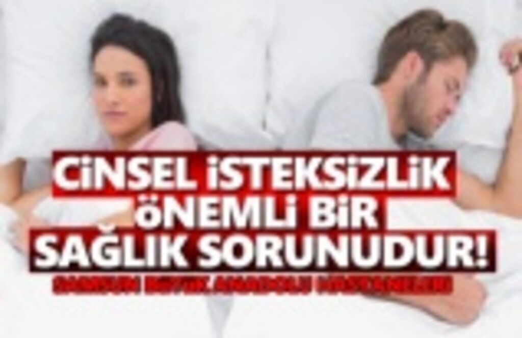 Cinsel İsteksizlik Önemli Bir Sağlık Sorunudur