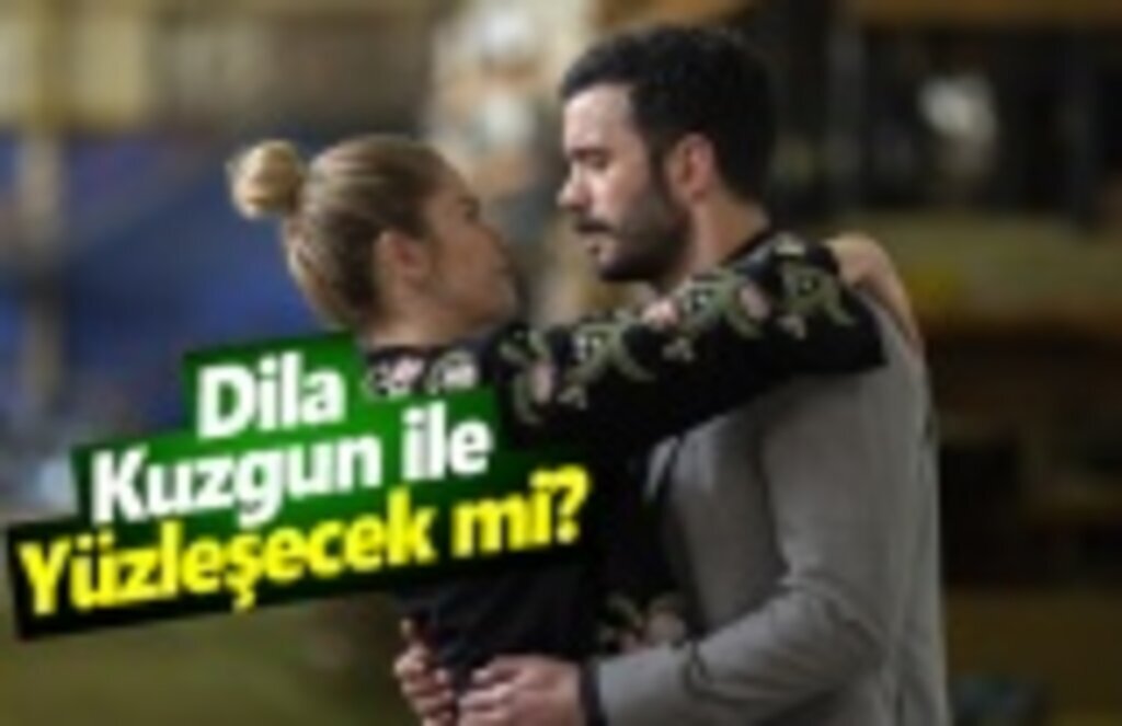 Dila, Kuzgun İle Yüzleşecek mi?