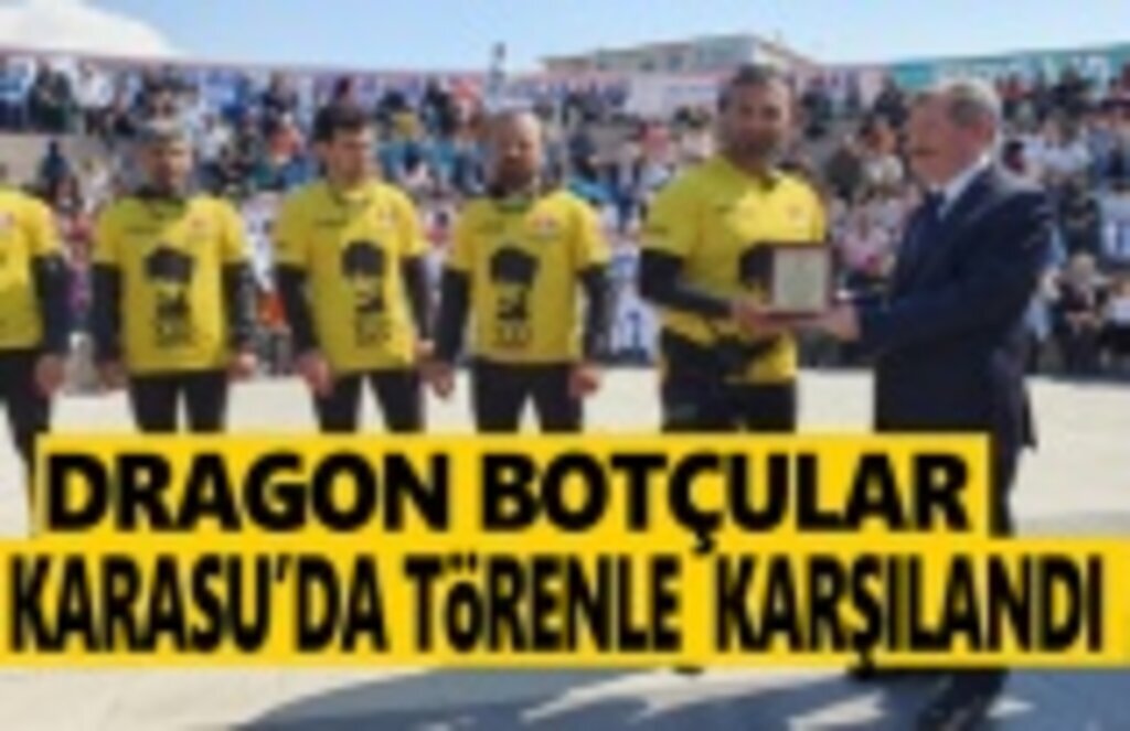 Dragon Botçular Karasu’da törenle karşılandılar