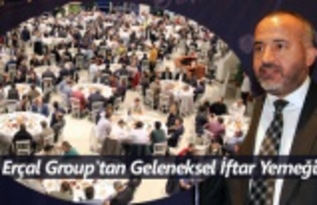 Erçal Group'tan Geleneksel İftar Yemeği