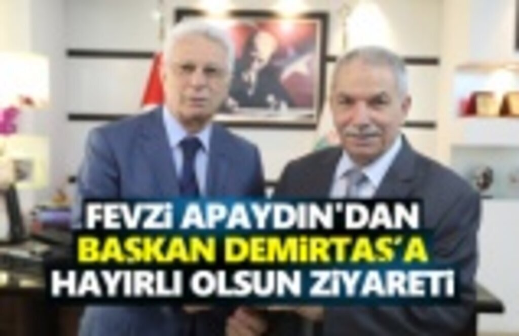 Fevzi Apaydın Başkan Demirtaş'ı Ziyaret Etti