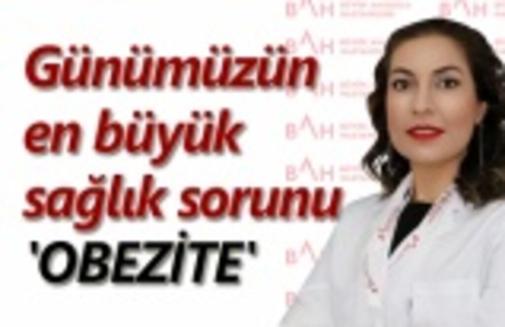 Günümüzün en büyük sağlık sorunu obezite
