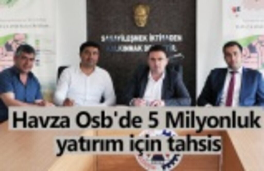 Havza'da 5 Milyonluk yatırım için tahsis