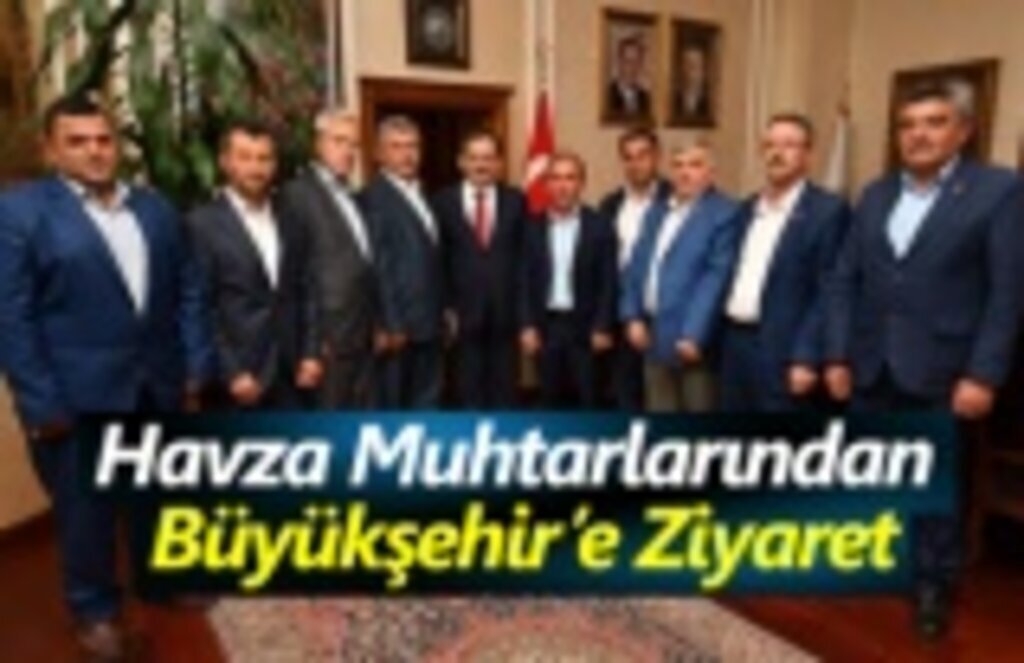 Havza Muhtarlarından Büyükşehir’e Ziyaret