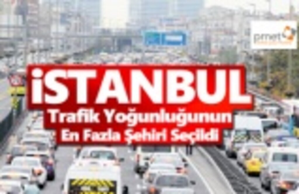 İstanbul Trafik Yoğunluğunun En Fazla Yaşandığı Şehir Oldu