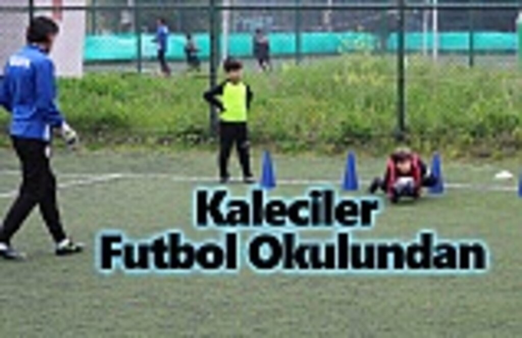 Kaleciler futbol okulundan