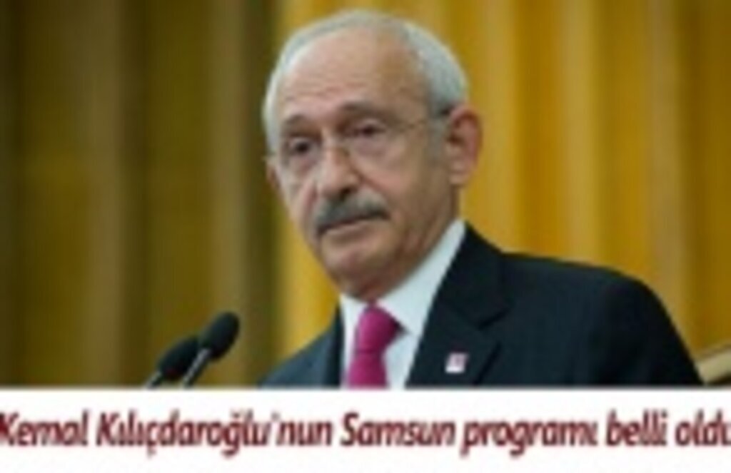 Kemal Kılıçdaroğlu'nun Samsun programı belli oldu
