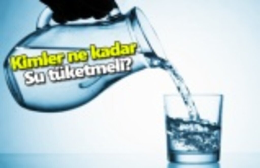 Kimler, ne kadar su tüketmeli?