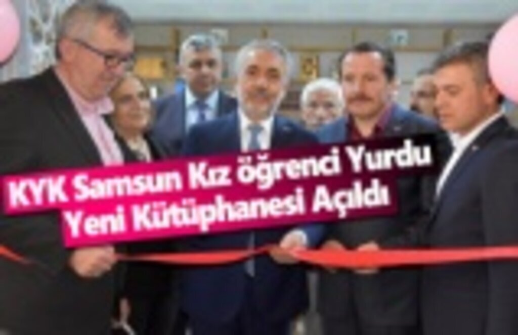 KYK Samsun Kız Öğrenci Yurdu Yeni Kütüphanesi Açıldı