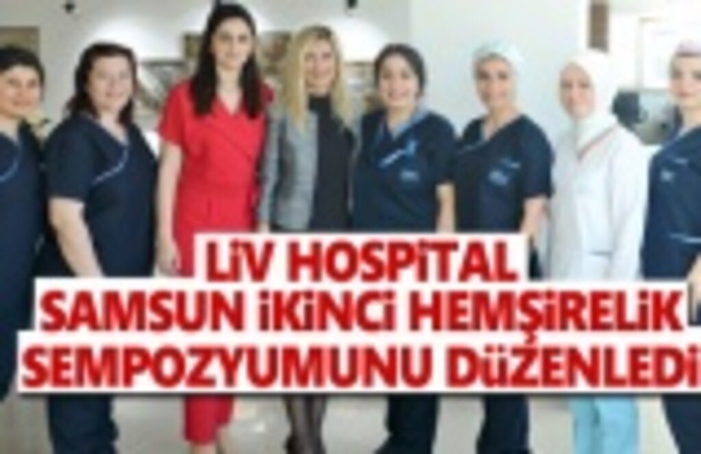 Liv Hospital Samsun İkinci Hemşirelik Sempozyumunu Düzenledi