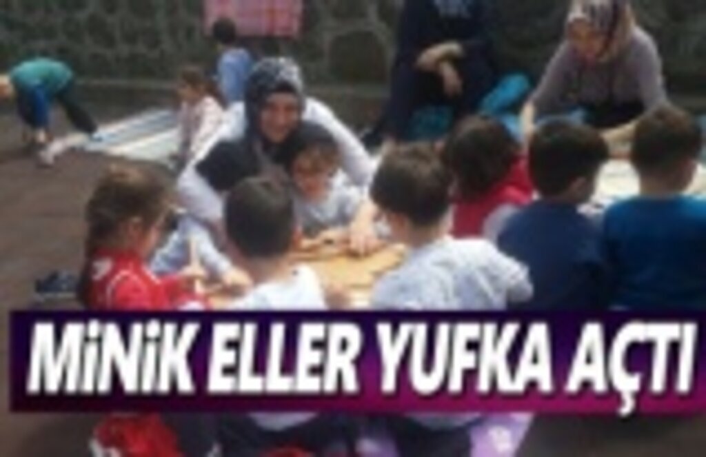 Minik Eller Yufka Açtı