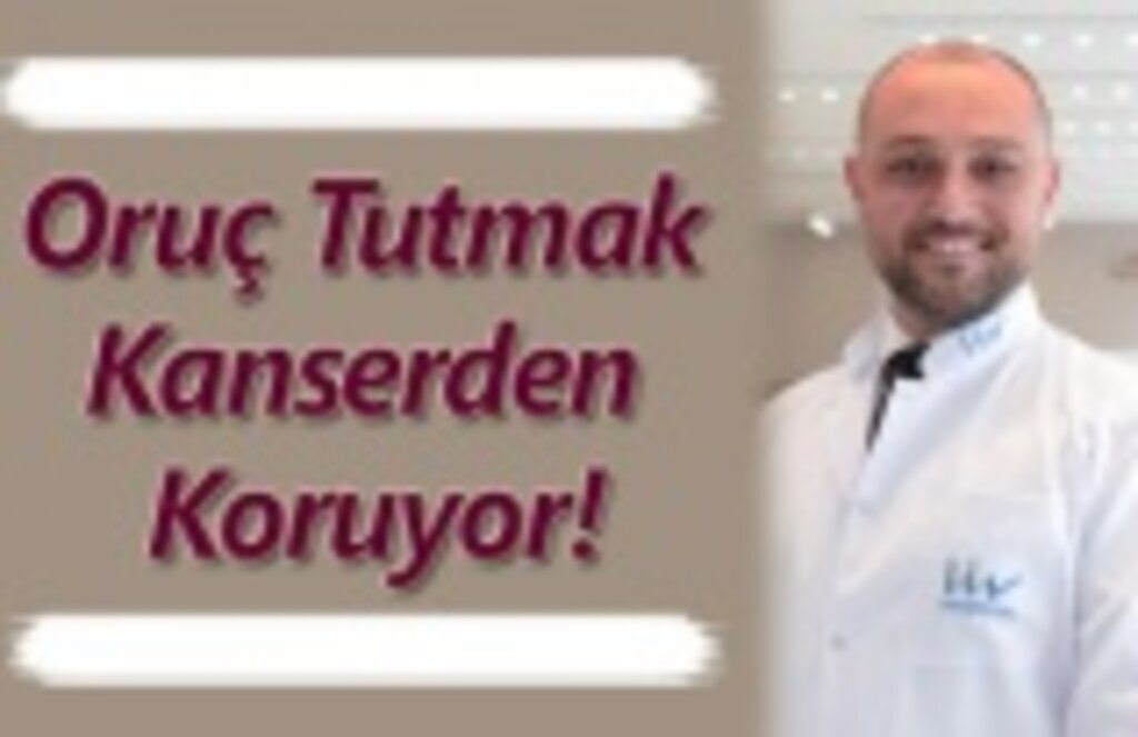 Oruç Tutmak Kanserden Koruyor!