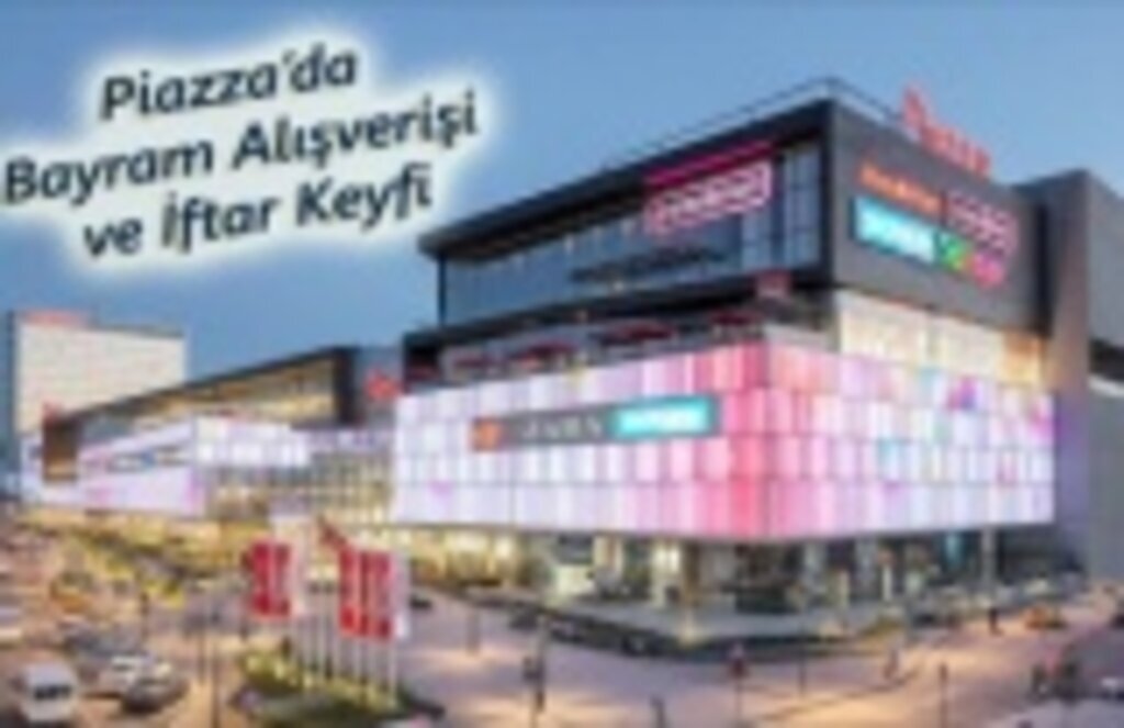 Piazza AVM'de Bayram Alışverişi ve İftar Keyfi