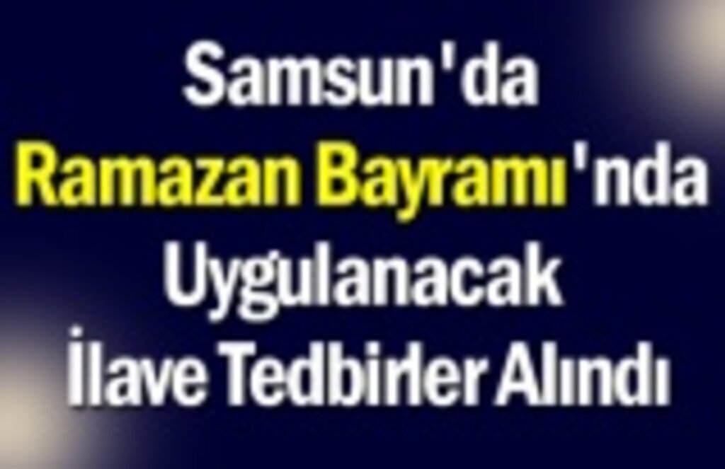 Ramazan Bayramı'nda Uygulanacak İlave Tedbirler Alındı