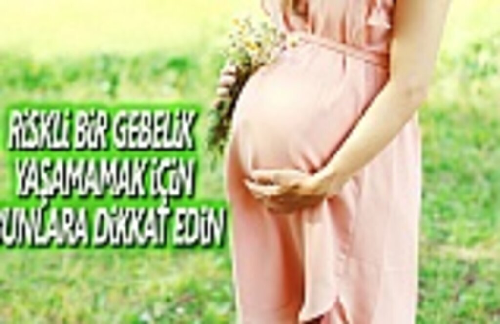 Riskli Bir Gebelik Yaşamamak için Neler Yapmalıyız!