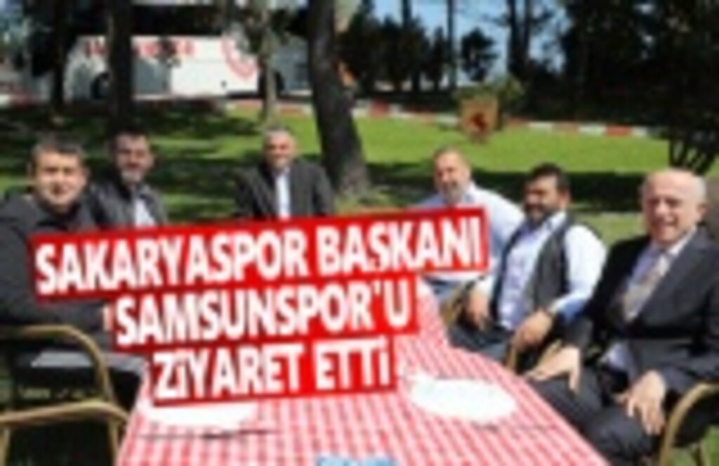 Sakaryaspor Başkanı Samsunspor'u Ziyaret Etti