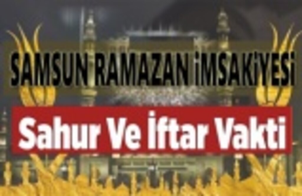 Samsun iftar ve sahur vakitleri