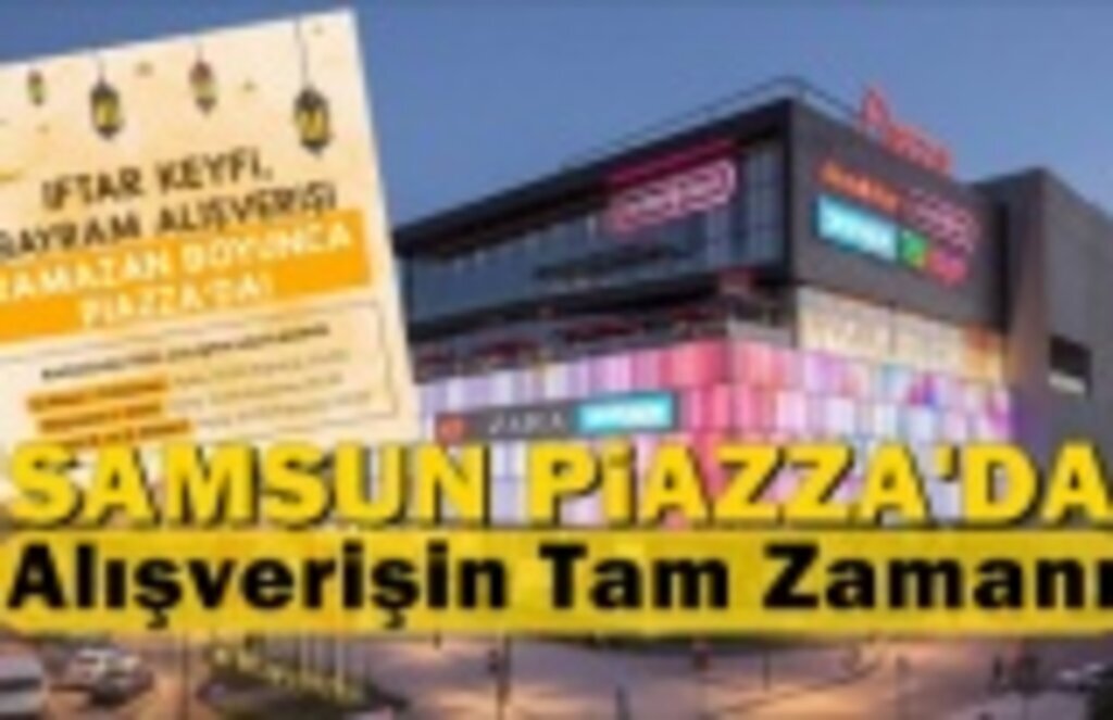 Samsun Piazza’da Alışverişin Tam Zamanı