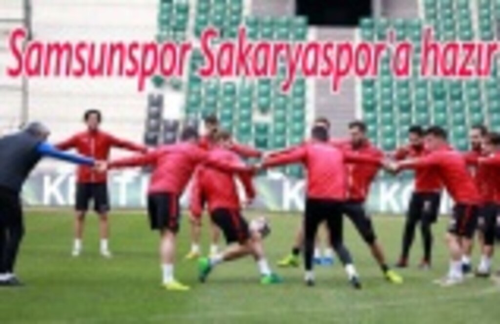 Samsunspor Sakaryaspor'a hazır