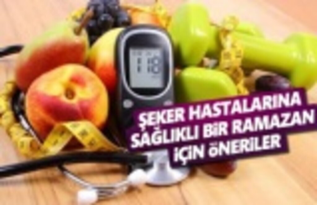 Şeker Hastalarına Sağlıklı Ramazan için Öneriler