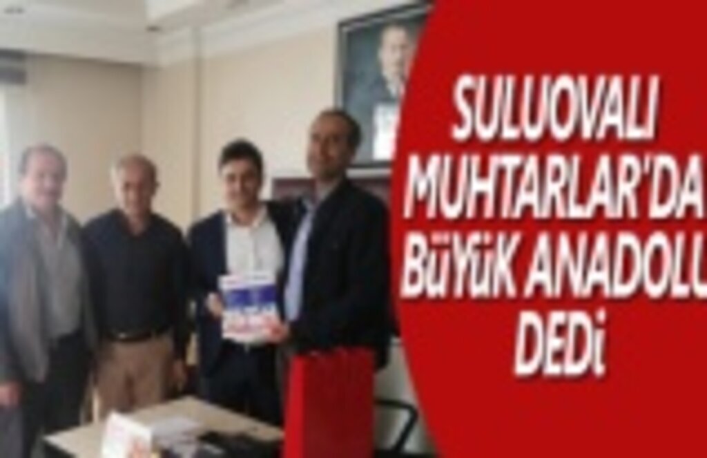 Suluovalı Muhtarlar'da 'Büyük Anadolu' dedi